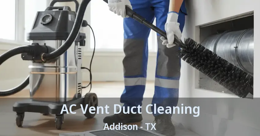 AC Vent Duct Cleaning Addison - TX AC Vent Duct Cleaning Addison - TX
