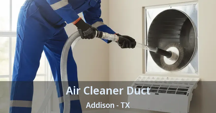 Air Cleaner Duct Addison - TX