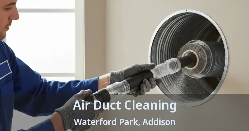 Air Duct Cleaning Waterford Park, Addison - TX