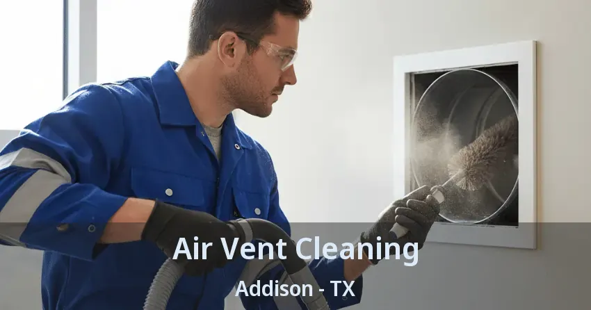 Air Vent Cleaning Addison - TX