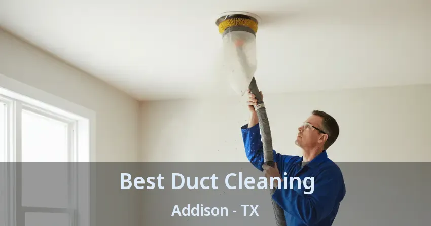 Best Duct Cleaning Addison - TX