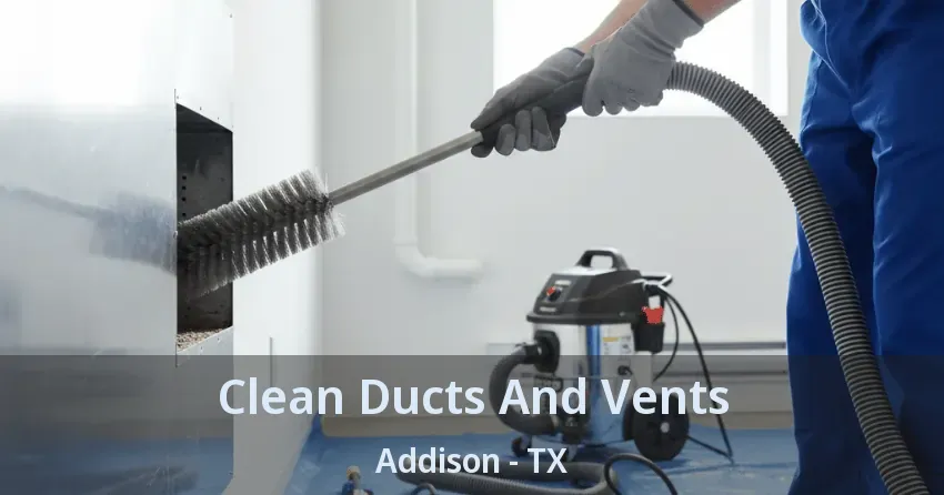 Clean Ducts And Vents Addison - TX