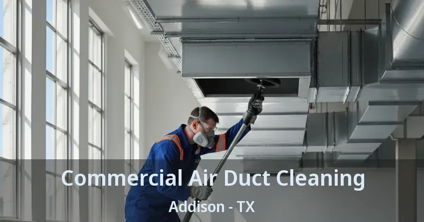 Commercial Air Duct Cleaning Addison - TX