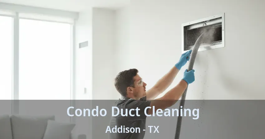 Condo Duct Cleaning Addison - TX