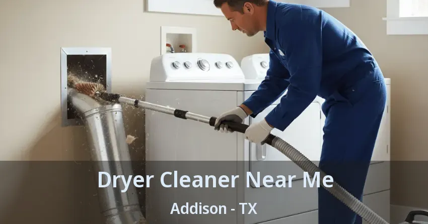 Dryer Cleaner Near Me Addison - TX