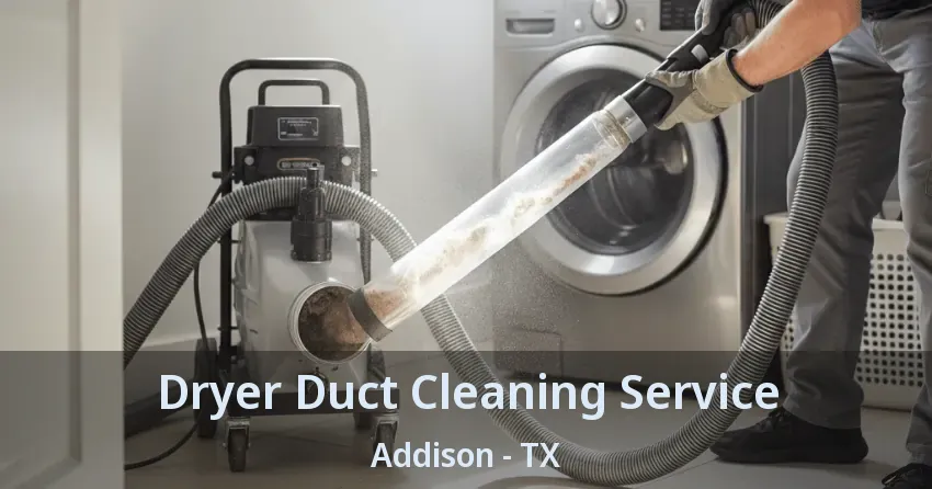 Dryer Duct Cleaning Service Addison - TX