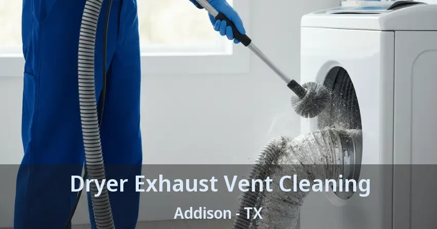 Dryer Exhaust Vent Cleaning Addison - TX