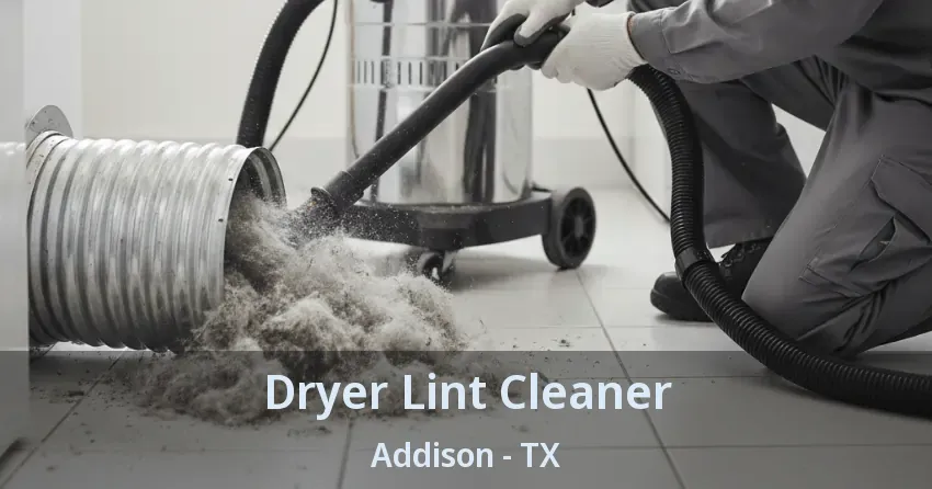 Dryer Lint Cleaner Addison - TX Dryer Lint Cleaner Addison - TX