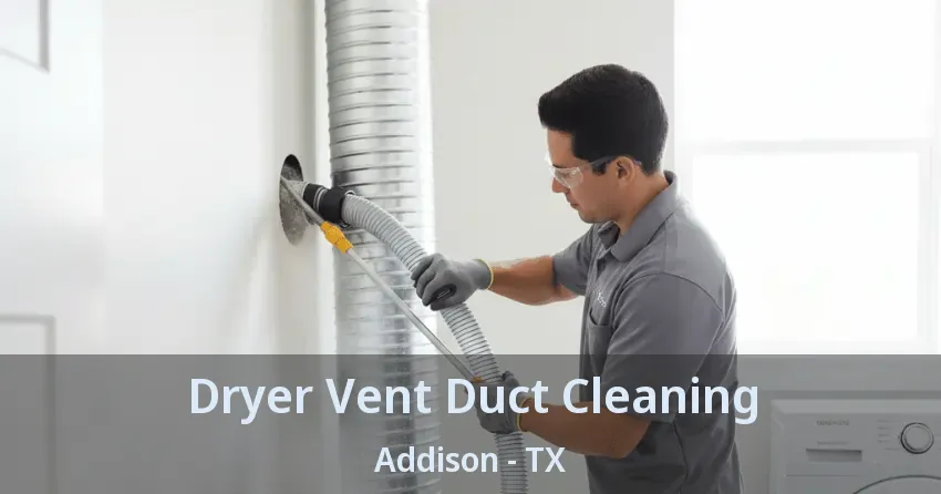 Dryer Vent Duct Cleaning Addison - TX