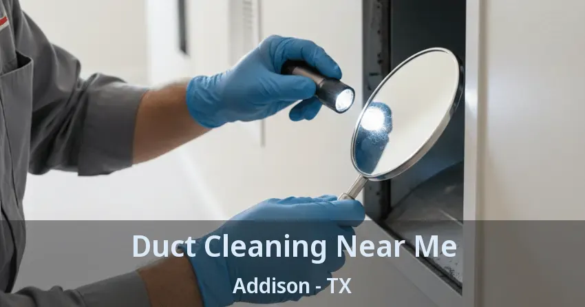 Duct Cleaning Near Me Addison - TX