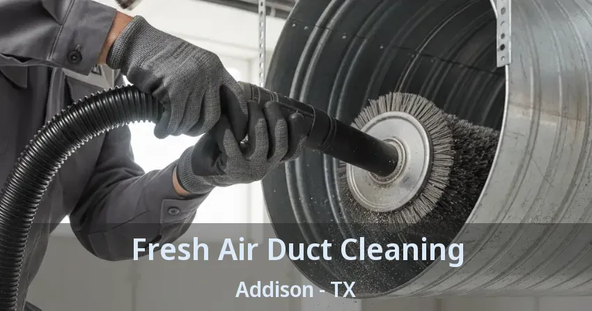 Fresh Air Duct Cleaning Addison - TX