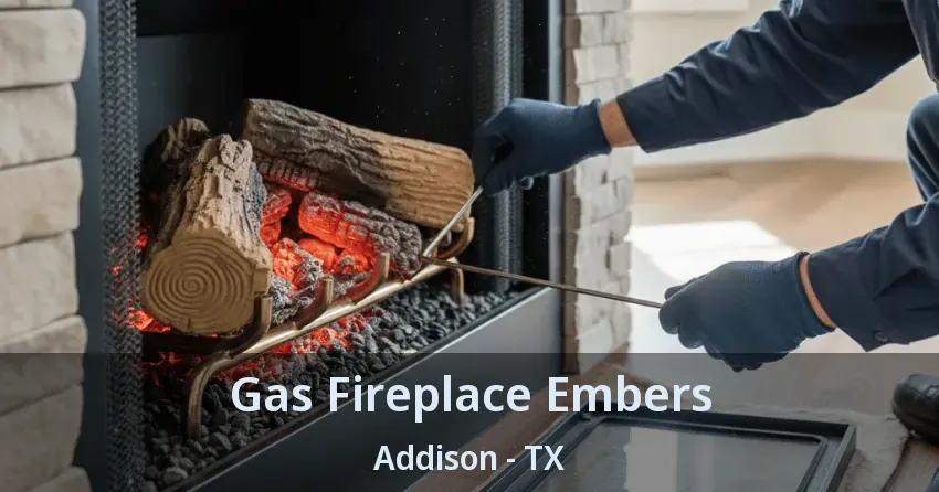 Gas Fireplace Embers Addison - TX