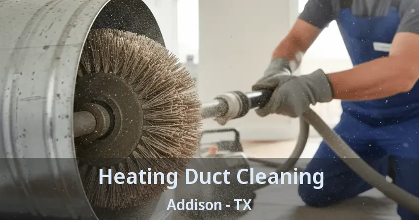 Heating Duct Cleaning Addison - TX