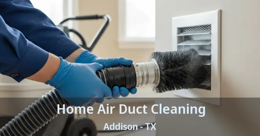 Home Air Duct Cleaning Addison - TX