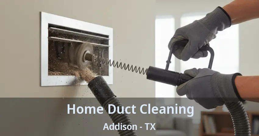 Home Duct Cleaning Addison - TX