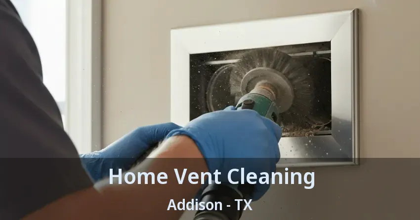 Home Vent Cleaning Addison - TX Home Vent Cleaning Addison - TX