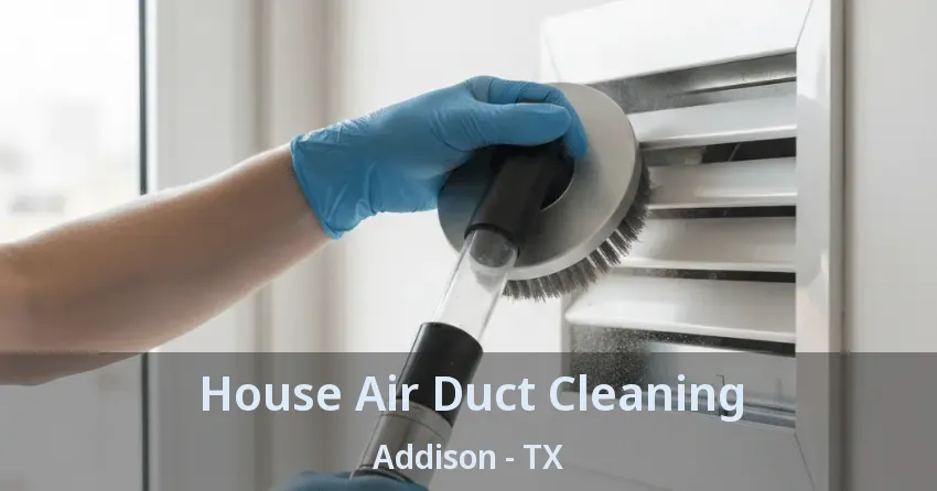 House Air Duct Cleaning Addison - TX