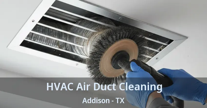 HVAC Air Duct Cleaning Addison - TX