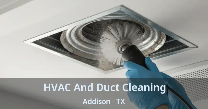 HVAC And Duct Cleaning Addison - TX