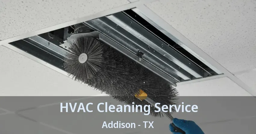 HVAC Cleaning Service Addison - TX