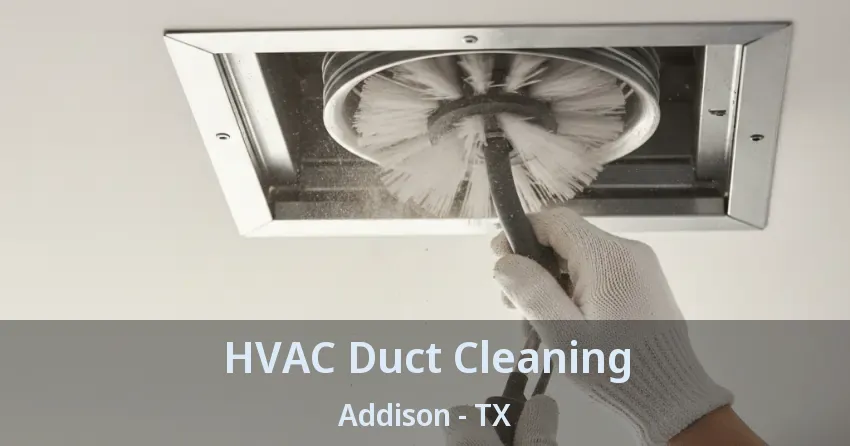 HVAC Duct Cleaning Addison - TX