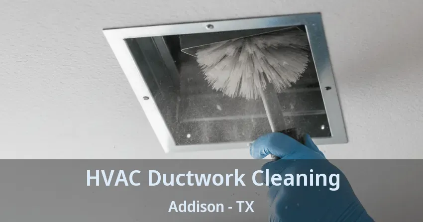 HVAC Ductwork Cleaning Addison - TX