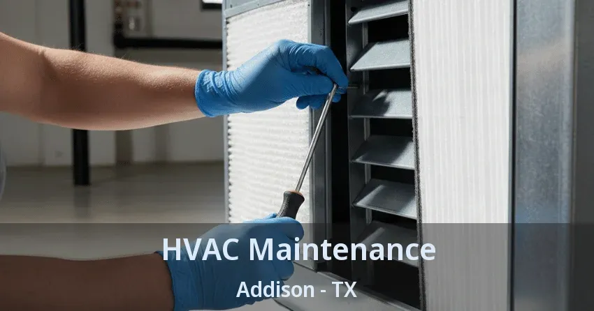 HVAC Maintenance Addison - TX HVAC Maintenance Addison - TX