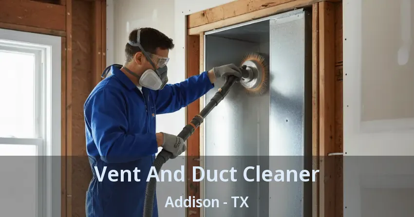 Vent And Duct Cleaner Addison - TX