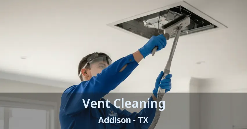 Vent Cleaning Addison - TX