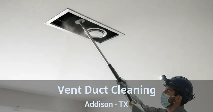 Vent Duct Cleaning Addison - TX Vent Duct Cleaning Addison - TX