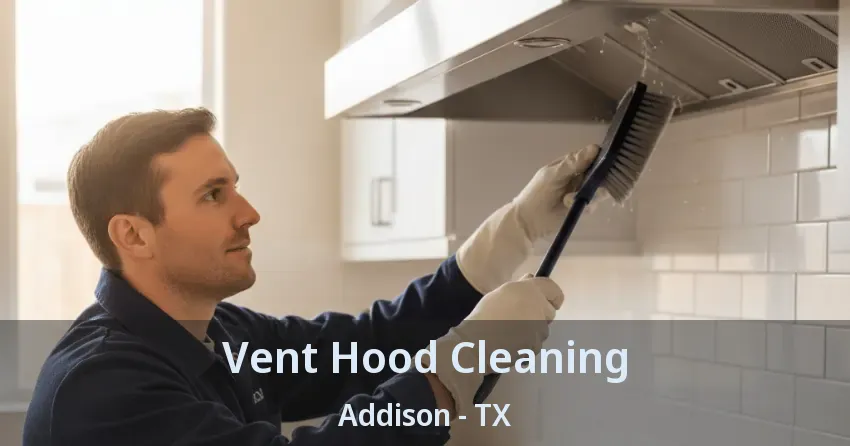 Vent Hood Cleaning Addison - TX